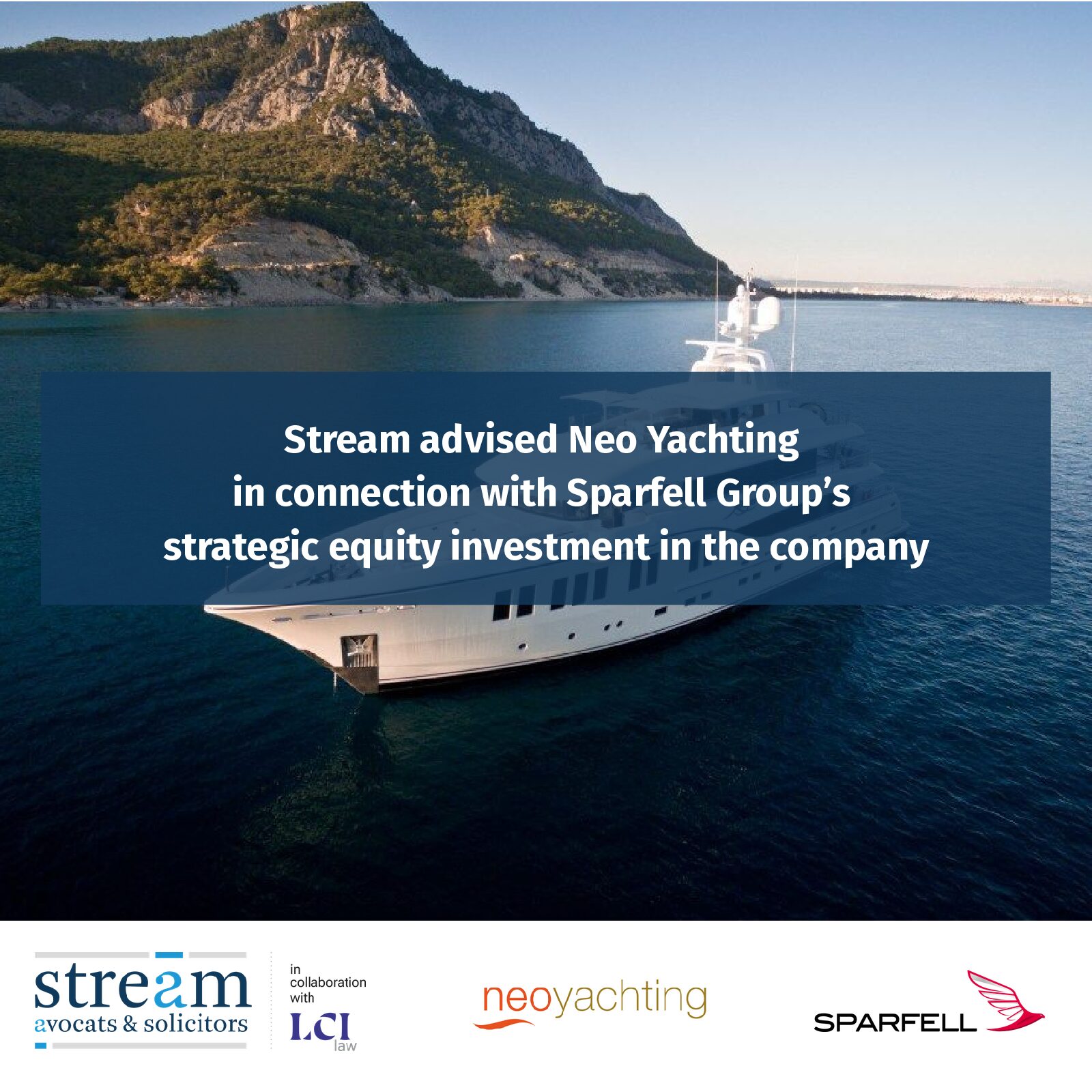 Stream advised Neo Yachting in connection with Sparfell Group’s strategic equity investment in the company